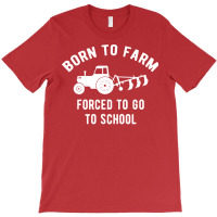 Born Farmer Agriculture Farming Humor T-shirt | Artistshot