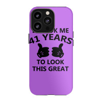 It Took Me 41 Years To Look This Great Iphone 13 Pro Case | Artistshot
