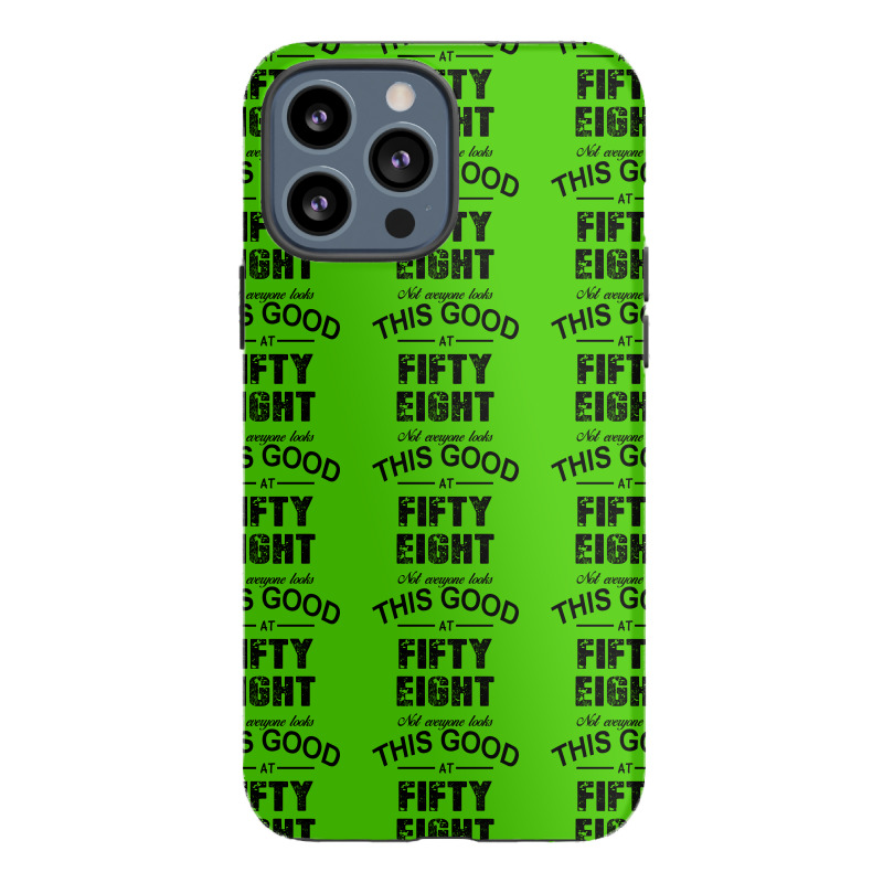 Not Everyone Looks This Good At Fifty Eight Iphone 13 Pro Max Case | Artistshot
