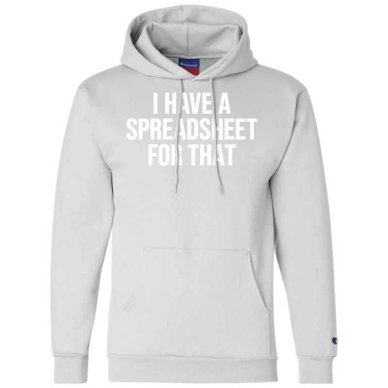 I Have A Spreadsheet For That Funny Accountant Sta Champion Hoodie by atitikanokok | Artistshot