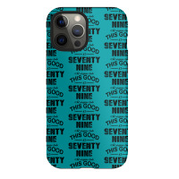 Not Everyone Looks This Good At Seventy Nine Iphone 12 Pro Max Case | Artistshot