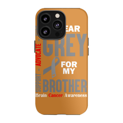 I Wear Grey For My Brother (brain Cancer Awareness) Iphone 13 Pro Case Designed By Tshiart