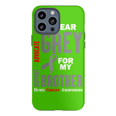 I Wear Grey For My Brother (brain Cancer Awareness) Iphone 13 Pro Max Case Designed By Tshiart