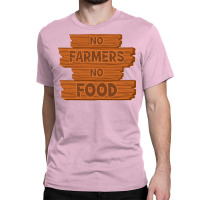 No Farmers No Food Nature Classic T-shirt | Artistshot