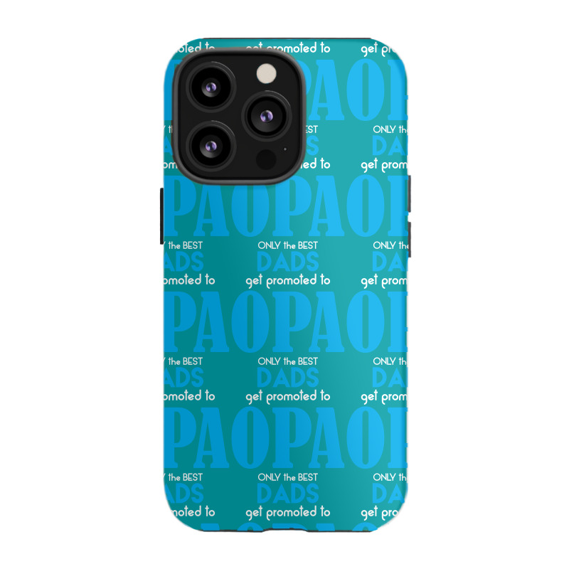 Only The Best Dads Get Promoted To Opa Iphone 13 Pro Case | Artistshot