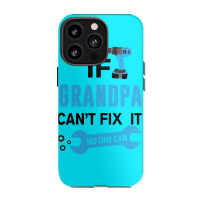 If Grandpa Can't Fix It No One Can Iphone 13 Pro Case | Artistshot