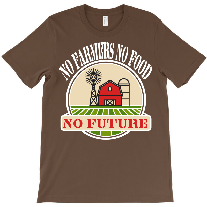 No Farmers Food Future Activist Activism For Gifts T-shirt | Artistshot