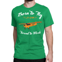 Born To Fly Forced To Work J3 Cub Pilot Red Classic T-shirt | Artistshot