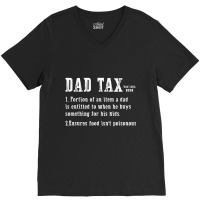 Dad Tax Definition Portion Of An Item A Dad Is Ent V-neck Tee | Artistshot