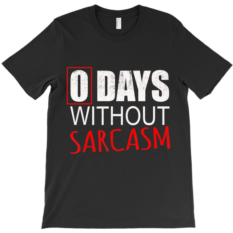 Funny Sarcastic T Shirt For Men Women & Kids T-Shirt by onofre | Artistshot