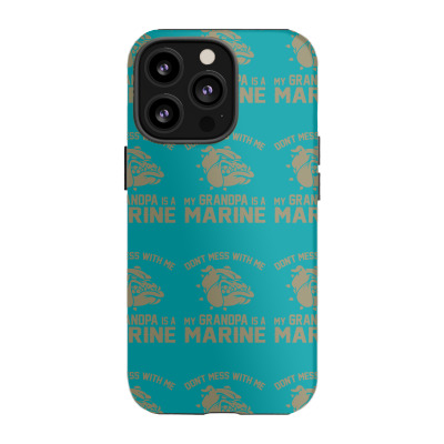 Don't Mess Wiht Me My Grandpa Is A Marine Iphone 13 Pro Case Designed By Sabriacar