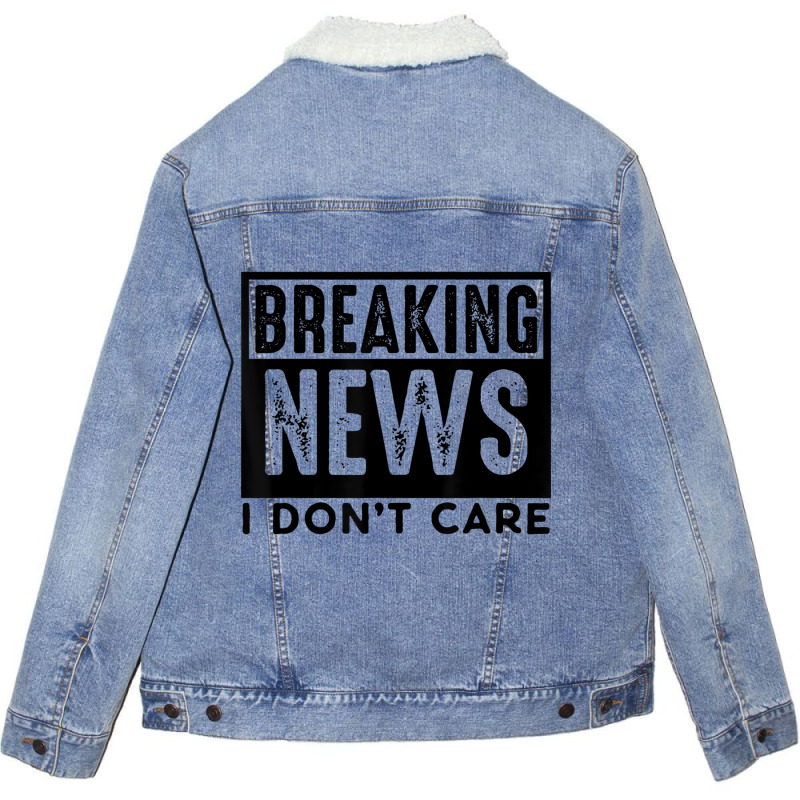 Breaking News I Don't Care Retro Vintage Funny Say Unisex Sherpa-Lined Denim Jacket by likensjaymie | Artistshot