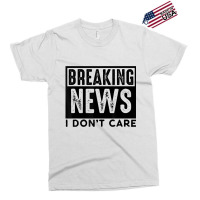 Breaking News I Don't Care Retro Vintage Funny Say Exclusive T-shirt | Artistshot