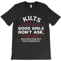 Funny Scottish Kilts Good Girls Don't Ask T Shirt T-shirt | Artistshot