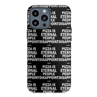 People Disappoint Pizza Is Eternal Iphone 13 Pro Max Case | Artistshot