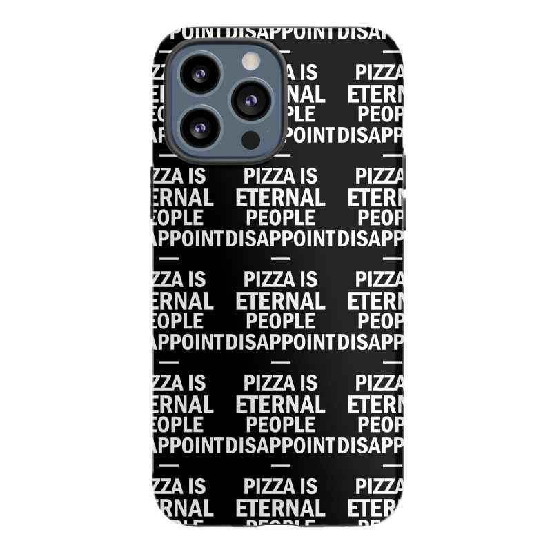 People Disappoint Pizza Is Eternal iPhone 13 Pro Max Case by SabriAcar | Artistshot