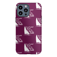 You Can't Control Wind But Adjust The Sails Iphone 13 Pro Max Case | Artistshot