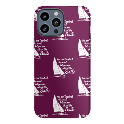 You Can't Control Wind But Adjust The Sails Iphone 13 Pro Max Case Designed By Gematees