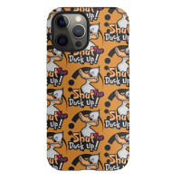 Shut The Duck Up Iphone 12 Pro Max Case | Artistshot