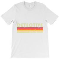 Detective Funny Job Title Profession Birthday Work T-shirt | Artistshot