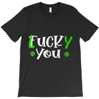 Funny Leprechaun Shamrock Fuck Lucky You St Patric T-shirt | Artistshot