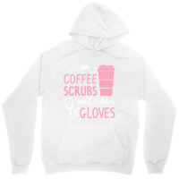 Coffee Scrubs And Rubber Gloves Medical Nurse Doct Unisex Hoodie | Artistshot