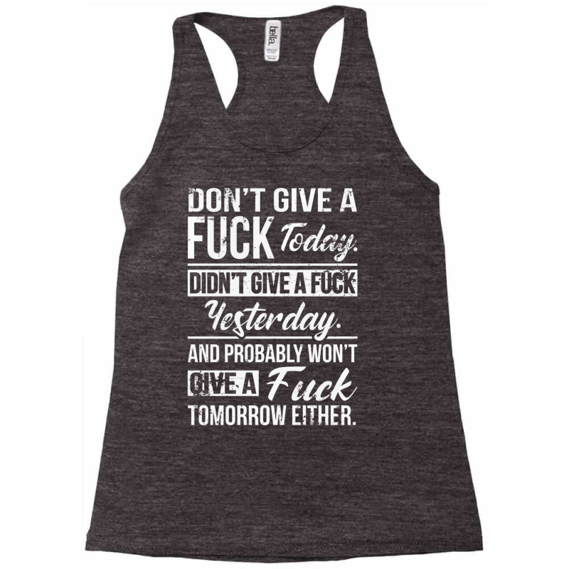 Don't Give A Fuck Today Didn't Give A Fuck Yesterd Racerback Tank by tahon | Artistshot