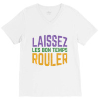 Laissez Les Bon Temps Rouler Mardi Gras Sweatshirt V-neck Tee | Artistshot