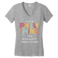 It's A Philly Thing You Wouldn't Understand T Shir Women's V-neck T-shirt | Artistshot