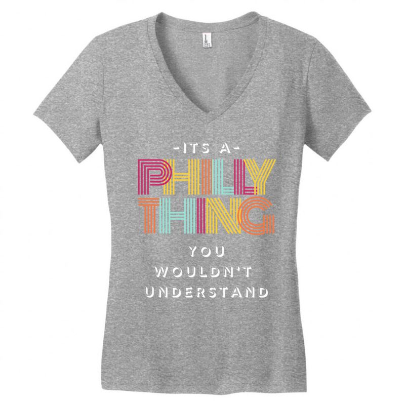 It's A Philly Thing You Wouldn't Understand T Shir Women's V-Neck T-Shirt by lorriecour | Artistshot