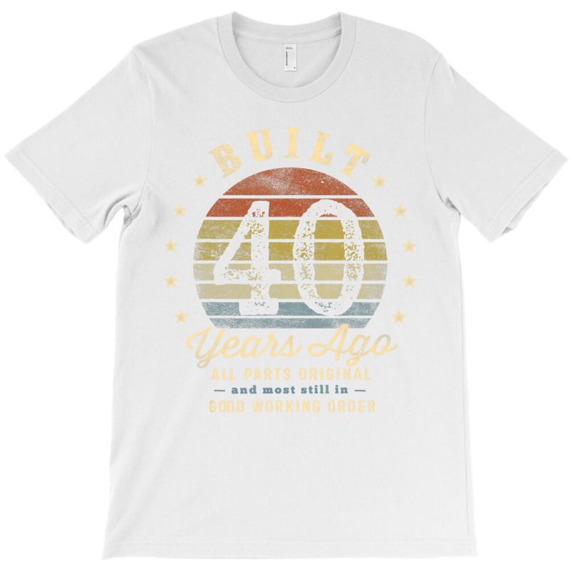 Built 40 Years Ago   All Parts Original Funny 40th T-shirt | Artistshot