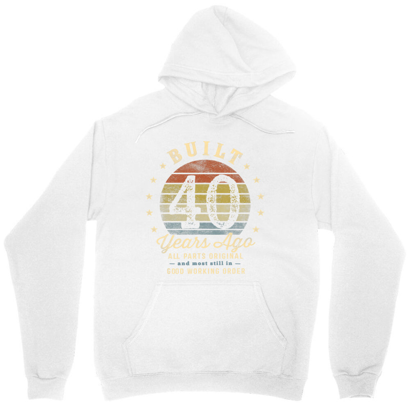 Built 40 Years Ago   All Parts Original Funny 40th Unisex Hoodie | Artistshot