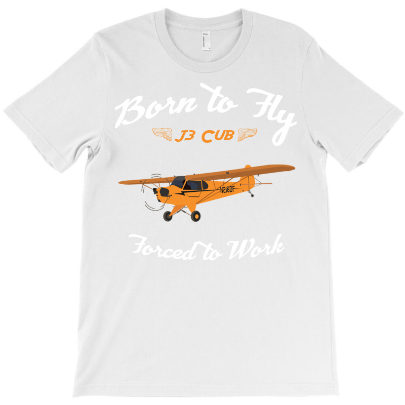 Born To Fly Forced To Work J3 Cub Pilot Retro T-shirt | Artistshot