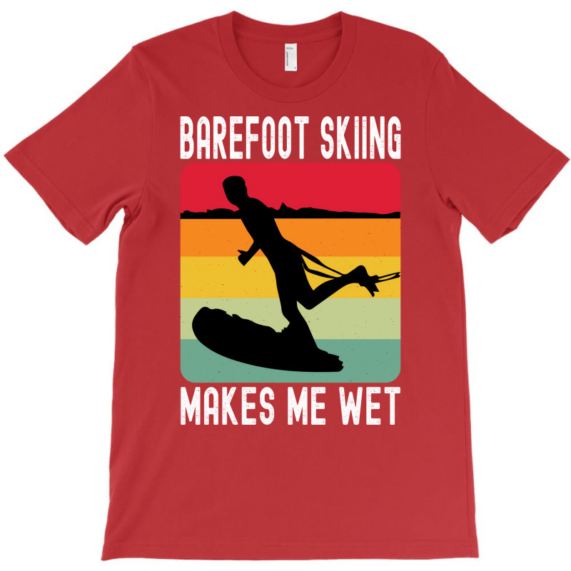 Barefoot Skiing Makes Me Wet Water Sports Gift Vin T-Shirt by sbusiozald | Artistshot