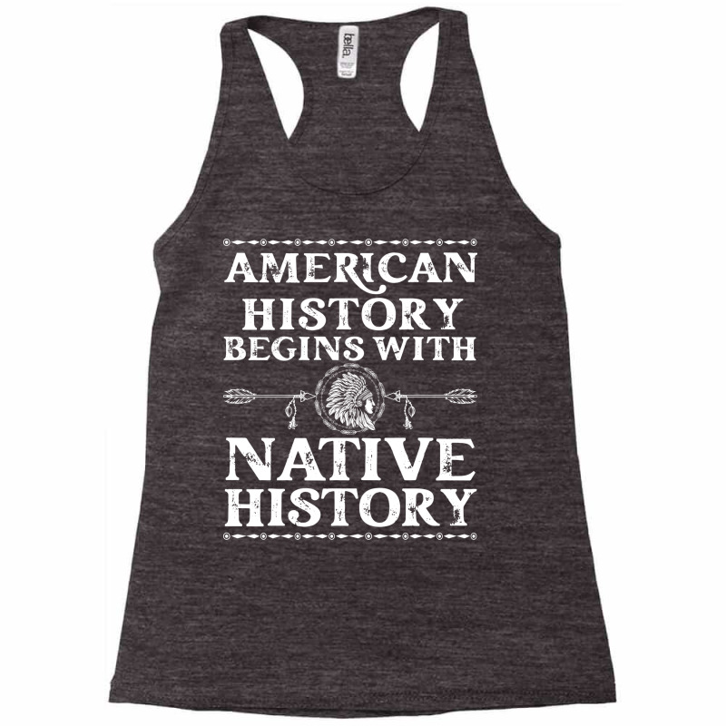 American History Begins With Native History Native Racerback Tank by aakshsalamhd | Artistshot