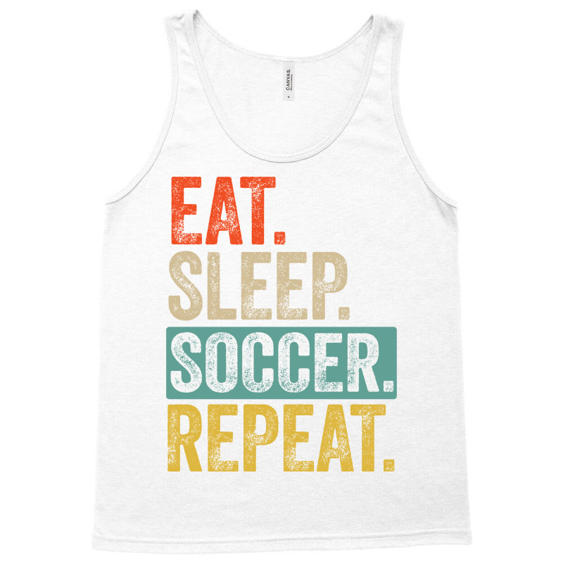 Eat Sleep Soccer Repeat Retro Vintage Nostalgia Qu Tank Top by sbusiozald | Artistshot