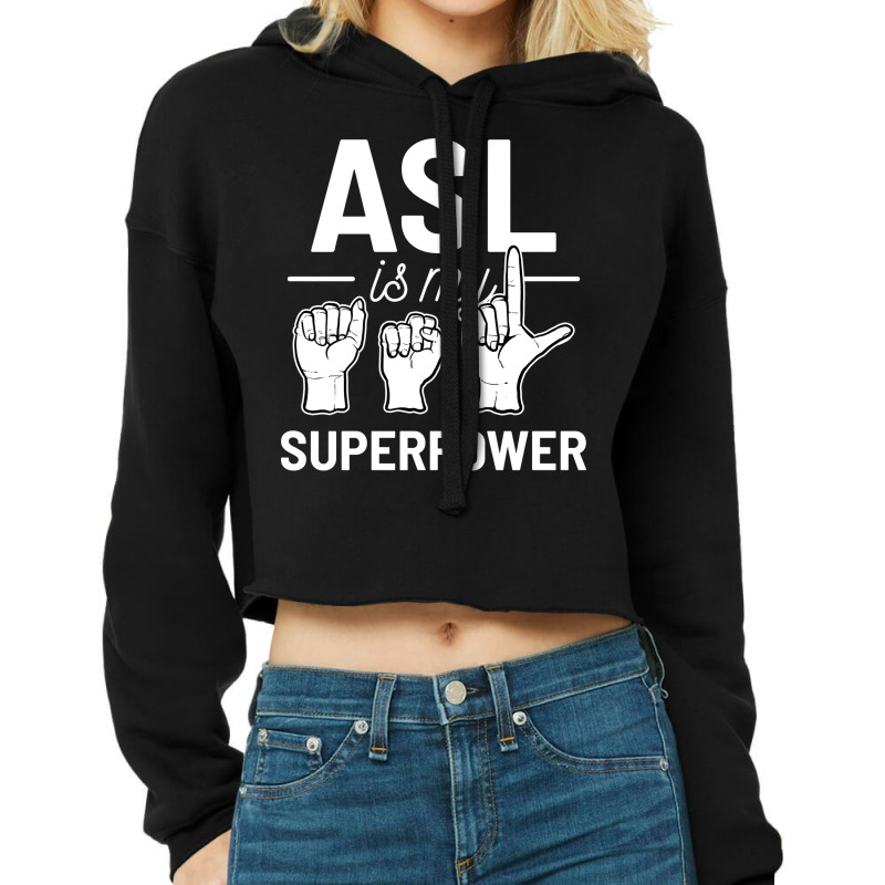 Asl Is My Superpower American Sign Language Gift R Cropped Hoodie by mhirrystarao | Artistshot