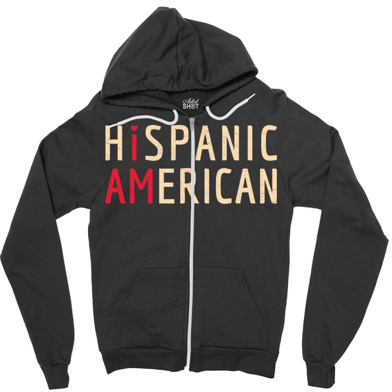 I Am Hispanic American Latinx And America Pride Zipper Hoodie by querolezoti0 | Artistshot