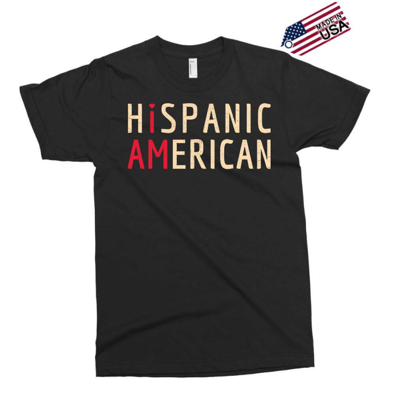 I Am Hispanic American Latinx And America Pride Exclusive T-shirt by querolezoti0 | Artistshot