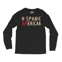 I Am Hispanic American Latinx And America Pride Long Sleeve Shirts | Artistshot