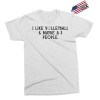 I Just Like Volleyball Maybe 3 People Love Exclusive T-shirt | Artistshot