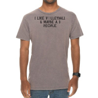 I Just Like Volleyball Maybe 3 People Love Vintage T-shirt | Artistshot