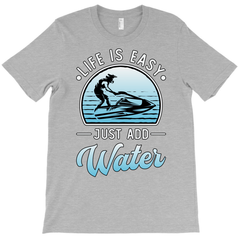 Jet Ski Life Is Easy Jet Skiing Water Sport Jetski T-Shirt by sbusiozald | Artistshot