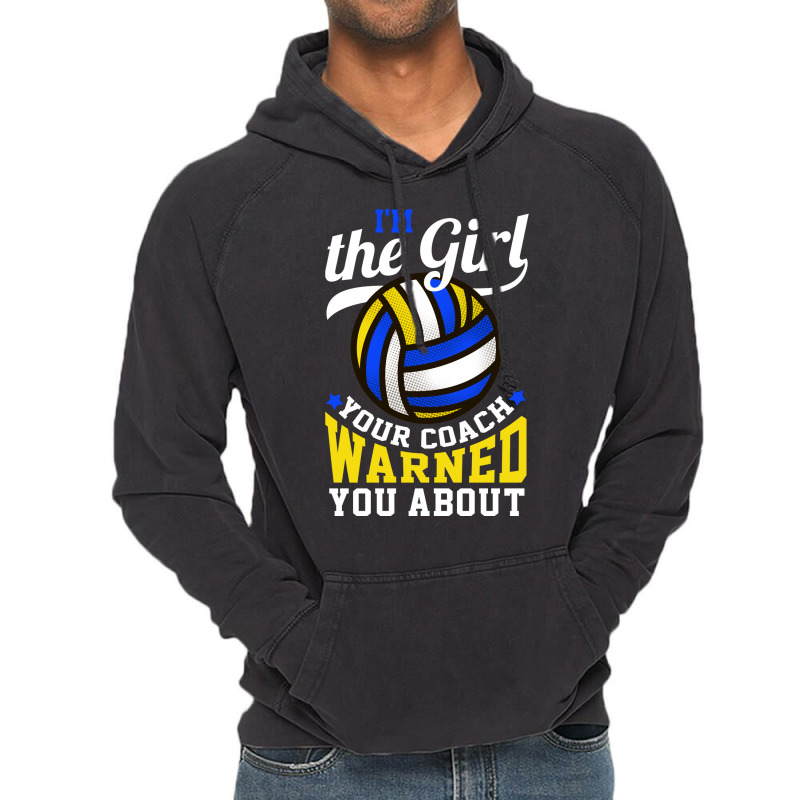 Im The Girl Your Coach Warned You About Volleyball Vintage Hoodie | Artistshot