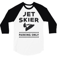 Jet Skiing Jet Ski Jet Skier Parking Only Water Su 3/4 Sleeve Shirt | Artistshot