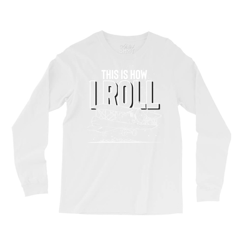 This Is How I Roll Pilot Love Long Sleeve Shirts | Artistshot