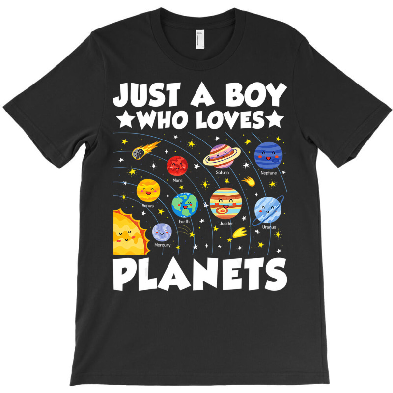 Just A Boy Who Loves Planets Solar System Space Sc T-shirt | Artistshot