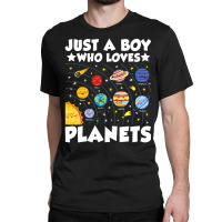 Just A Boy Who Loves Planets Solar System Space Sc Classic T-shirt | Artistshot