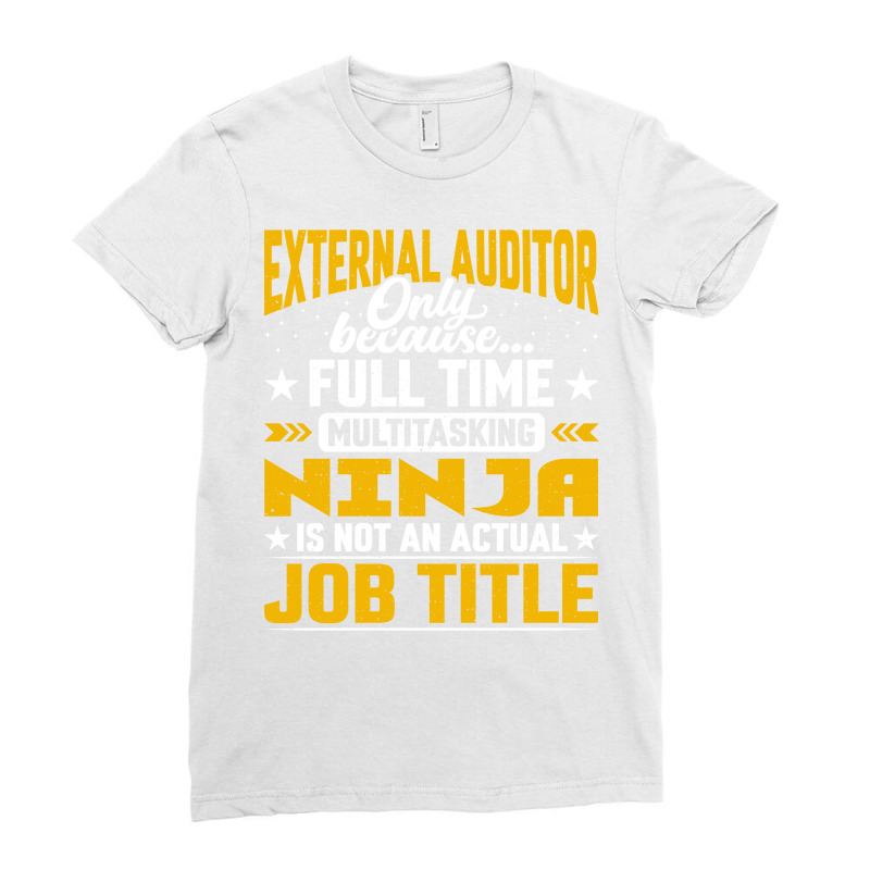 External Auditor Job Title Funny External Accounta Ladies Fitted T-Shirt by lopakequiceu | Artistshot