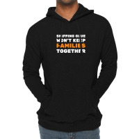 Sniffing Glue Won't Keep Families Together - Funny Sayings Lightweight Hoodie | Artistshot